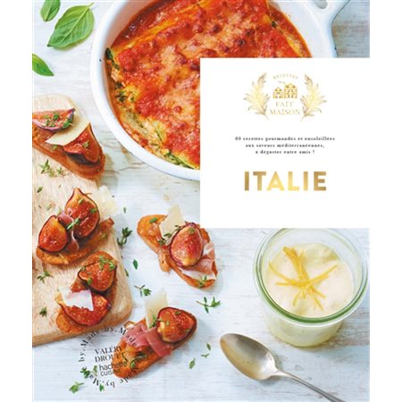 Italie: 60 recettes gourmandes et ensoleillées...