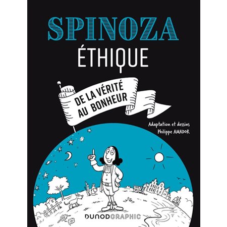 Spinoza: Ethique : de la vérité au bonheur