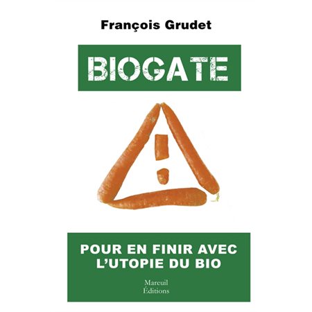 Biogate: pour en finir avec l'utopie du bio