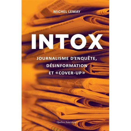 Intox: Journalisme d’enquête, désinformation et « cover-up »
