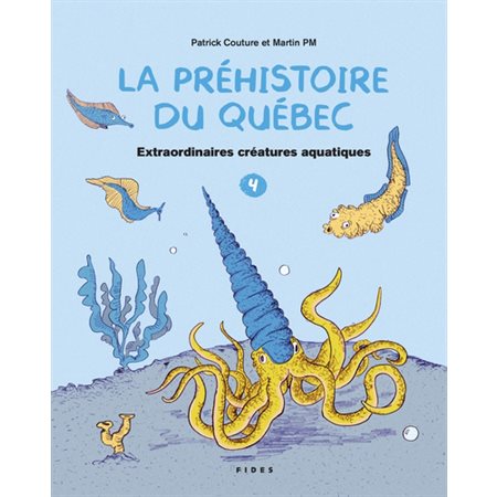 Extraordinaires créatures aquatiques, Tome 4, La préhistoire du Québec