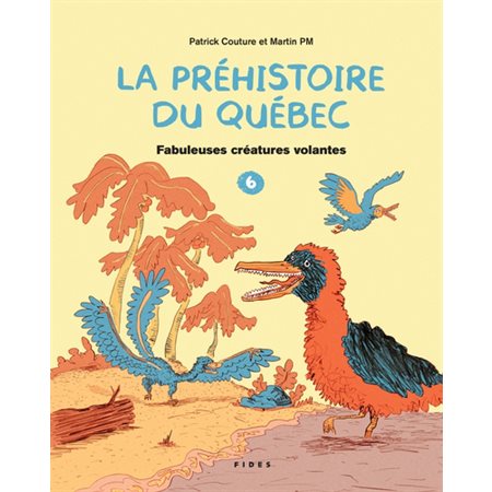 Fabuleuses créatures volantes, Tome 6, La préhistoire du Québec
