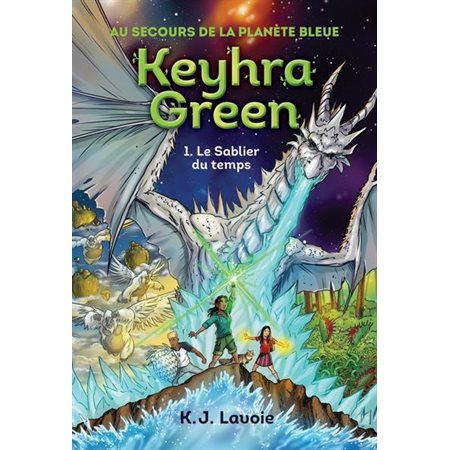 Le sablier du temps, Tome 1, Keyhra Green au secours de la planète bleue