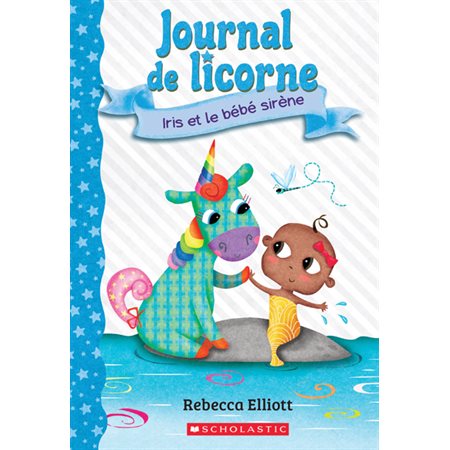 Iris et le bébé sirène, tome 5, Journal de licorne