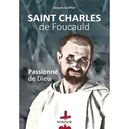 Passionné de Dieu; Saint Charles de Foucauld
