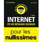 Internet et le réseaux sociaux pour les nullissimes (3e ed.)