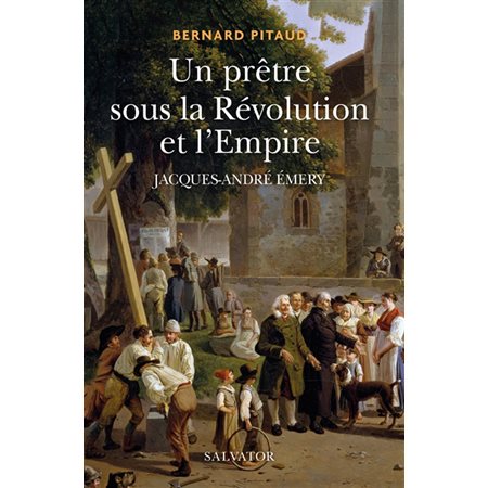 Un prête sous la Révolution et l'Empire