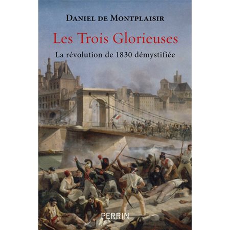 Les Trois Glorieuses: la révolution de 1830 démystifiée