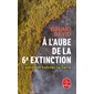 À l'aube de la 6e extinction : comment habiter la terre