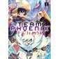 Team Phoenix, tome 1