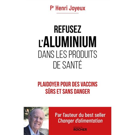 Refusez l''aluminium dans les produits de santé : plaidoyer pour des vaccins sûrs et sans danger