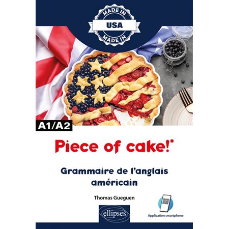 Piece of cake! : grammaire de l''anglais américain : A1-A2