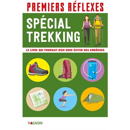 Premiers réflexes : spécial trekking : le livre qui pourrait bien vous éviter des embûches