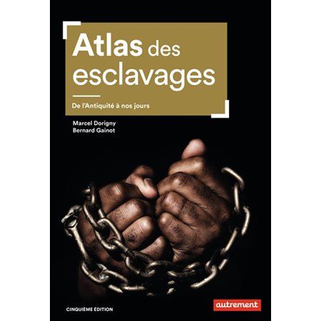 Atlas des esclavages: de l'Antiquité à nos jours (5e ed.)