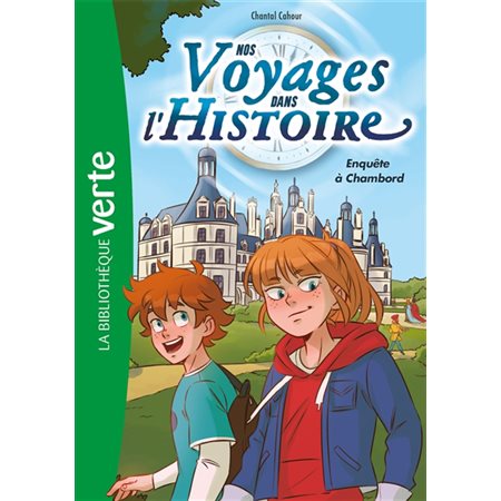 Enquête à Chambord, tome 1, Nos voyages dans l'histoire