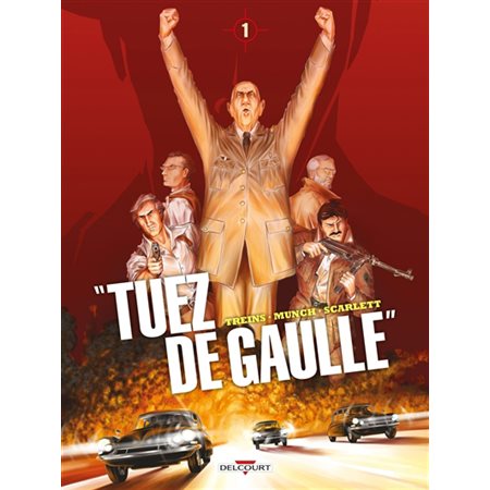 Tuez de Gaulle, Vol. 1