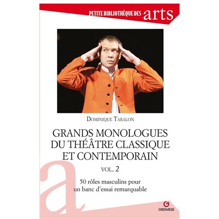 Grands monologues du théâtre classique et contemporain, Vol. 2. (4e ed.)