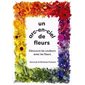 Un arc-en-ciel de fleurs : découvre les couleurs avec les fleurs