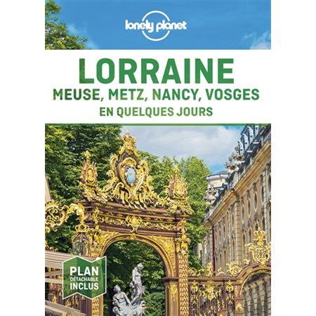 Lorraine : Meuse, Metz, Nancy, Vosges en quelques jours
