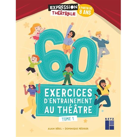 60 exercices d''entraînement au théâtre, Vol. 1