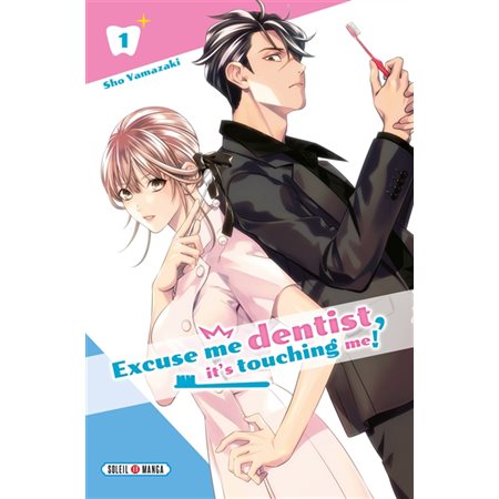 Excuse me dentist, it's touching me !, tome 1
