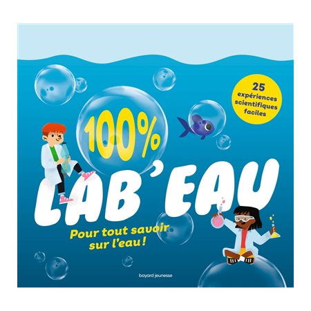 100 % lab'eau: pour tout savoir sur l'eau !