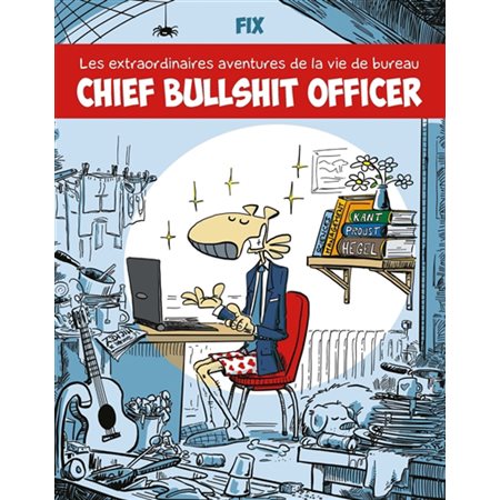 Chief bullshit officer : les extraordinaires aventures de la vie de bureau