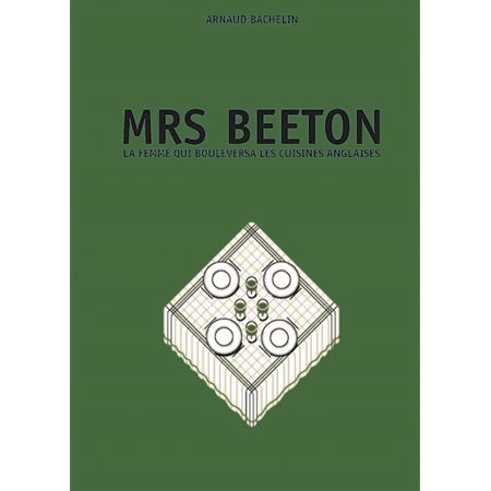 Mrs Beeton : la femme qui bouleversa les cuisines anglaises