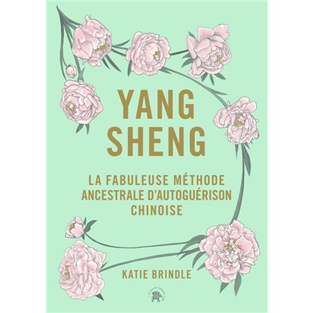 Yang sheng : la fabuleuse méthode ancestrale d'autoguérison chinoise