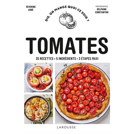 Tomates : 35 recettes, 5 ingrédients, 3 étapes maxi