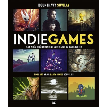 Indie games. Jeux vidéo indépendants de l'artisanat au blockbuster