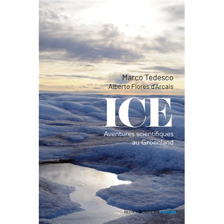 Ice : aventures scientifiques au Groenland