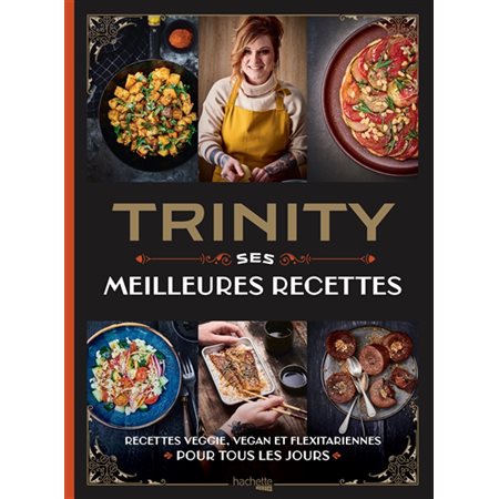 Trinity : Ses meilleures recettes