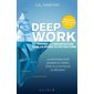 Deep work : retrouver la concentration dans un monde de distractions : la méthode pour gagner du temps, être plus efficace et réussir !