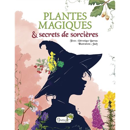 Plantes magiques & secrets de sorcières