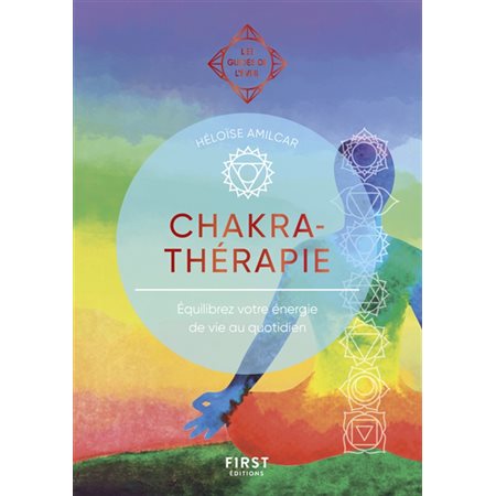 Chakra-thérapie : équilibrez votre énergie de vie au quotidien