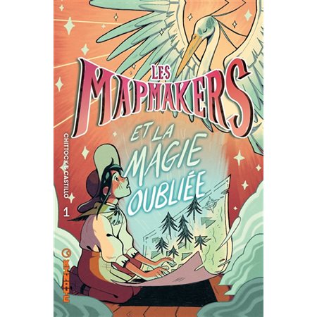Les Mapmakers et la magie oubliée, tome 1, Les Mapmakers