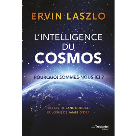 L'intelligence du cosmos : pourquoi sommes-nous ici ?