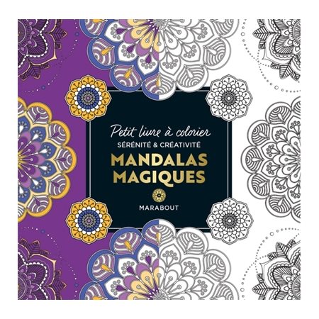 Mandalas magiques : petit livre à colorier : sérénité & créativité