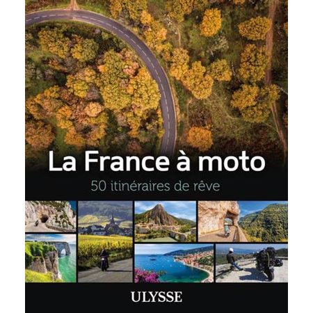 La France à moto : 50 itinéraires de rêve
