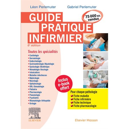 Guide pratique infirmier : toutes les spécialités : pour chaque pathologie, fiche maladie, fiche infirmière, fiche technique, fiche pharmacologie
