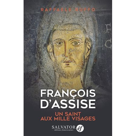 François d`Assise, un saint au mille vie