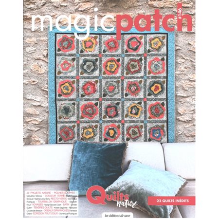 Magic patch, n°146. Quilts nature : 22 quilts inédits