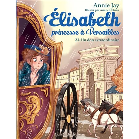 Un don extraordinaire, tome 23, Elisabeth, princesse à Versailles