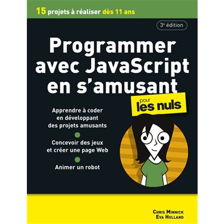 Programmer avec JavaScript en s'amusant pour les nuls: dès 11 ans ( 3e ed.)
