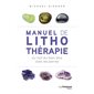 Manuel de lithothérapie ou L'art du bien-être avec les pierres ( 5e ed.)