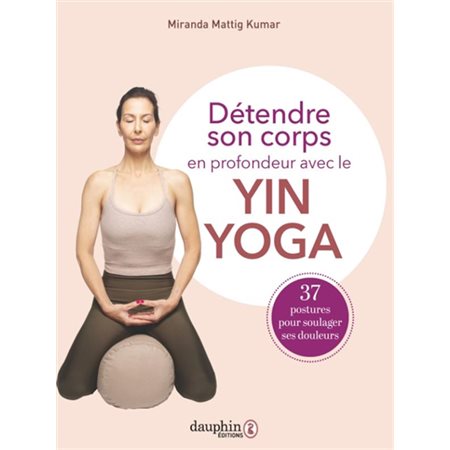 Détendre son corps en profondeur avec le yin yoga