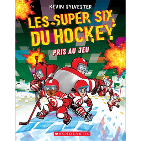 Pris au jeu, tome 5, Les super six du hockey