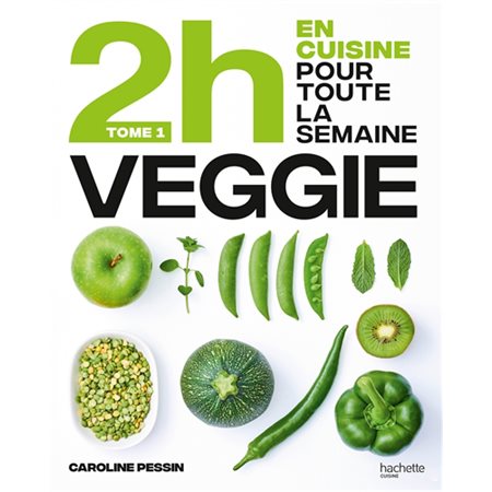Veggie, tome 1, 2 h en cuisine pour toute la semaine
