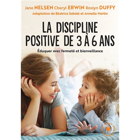 La discipline positive pour les enfants de 3 à 6 ans